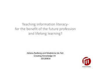 Teaching information literacy- for the benefit of the future profession and lifelong learning?