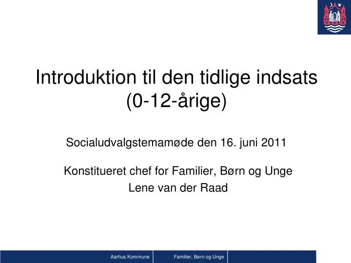 introduktion til den tidlige indsats 0 12 rige socialudvalgstemam de den 16 juni 2011