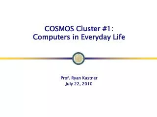 COSMOS Cluster #1: Computers in Everyday Life