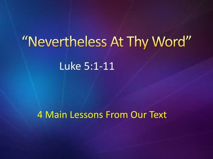 nevertheless at thy word