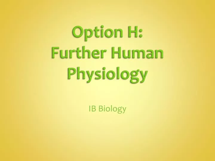 option h further human physiology