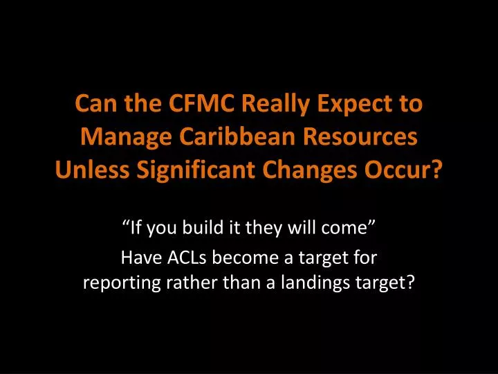 can the cfmc really expect to manage caribbean resources unless significant changes occur