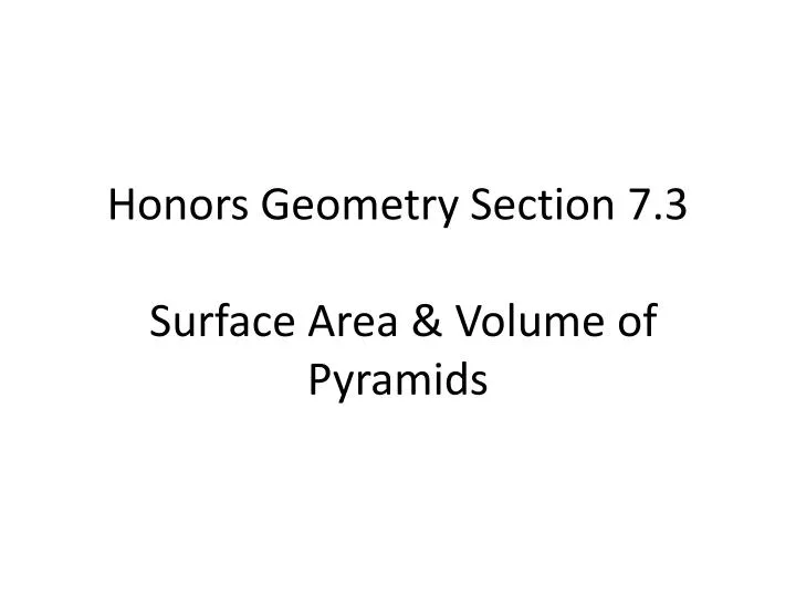 honors geometry section 7 3 surface area volume of pyramids