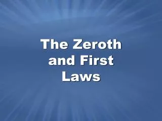 The Zeroth and First Laws