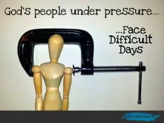 …Face Difficult Days