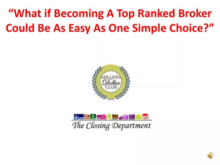 what if becoming a top ranked broker could be as easy as one simple choice