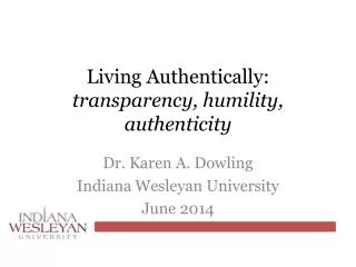 Living Authentically: transparency , humility, authenticity