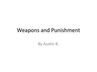 Weapons and Punishment