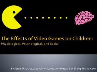 The Effects of Video Games on Children: Physiological, Psychological, and Social