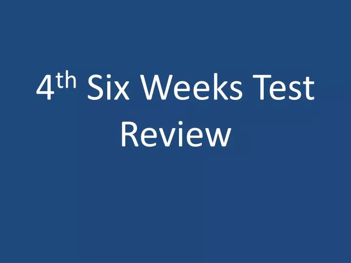 4 th six weeks test review