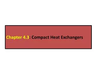 Chapter 4.3 : Compact Heat Exchangers