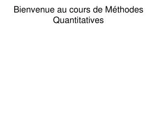 bienvenue au cours de m thodes quantitatives