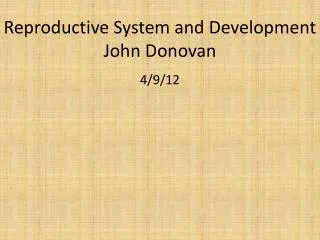 Reproductive System and Development John Donovan