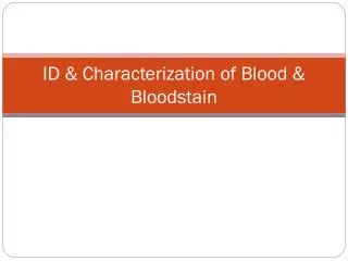 ID &amp; Characterization of Blood &amp; Bloodstain
