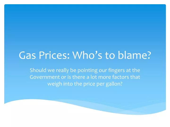 gas prices who s to blame