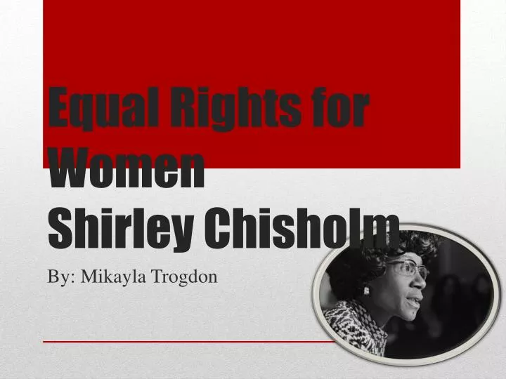 equal rights for women shirley chisholm