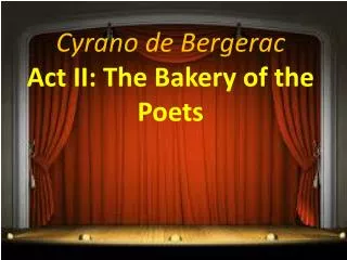 Cyrano de Bergerac Act II: The Bakery of the Poets