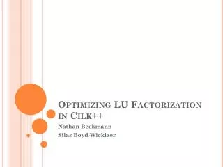 Optimizing LU Factorization in Cilk ++