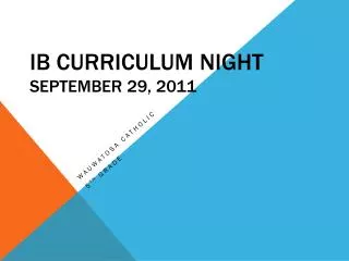 IB Curriculum Night September 29, 2011