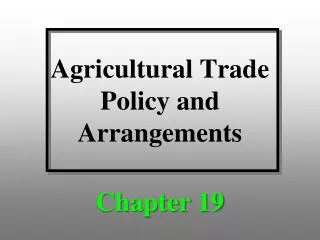 Agricultural Trade Policy and Arrangements