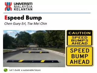 E speed Bump C hen G uey E rl , T iw M ei Chin