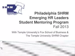 Philadelphia SHRM Emerging HR Leaders Student Mentoring Program Fall 2013