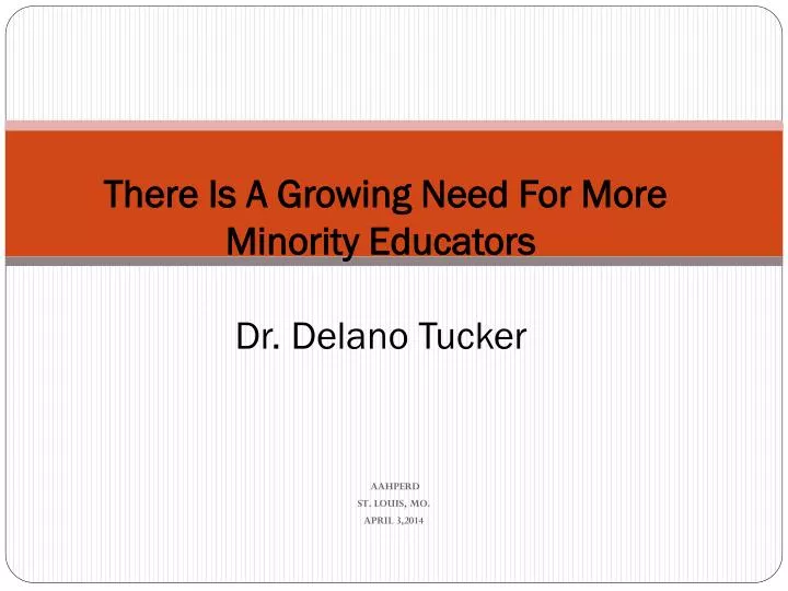 there i s a growing need for more minority educators dr delano tucker