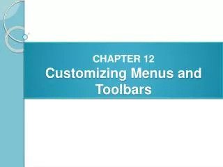 CHAPTER 12 Customizing Menus and Toolbars