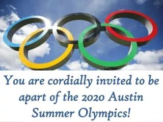 You are cordially invited to be apart of the 2020 Austin Summer Olympics!