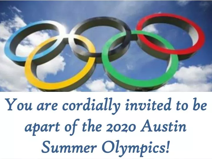 you are cordially invited to be apart of the 2020 austin summer olympics