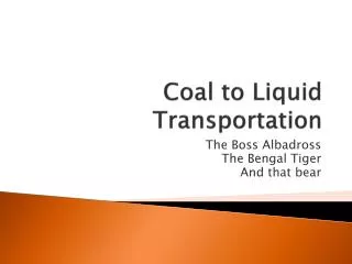 Coal to Liquid Transportation
