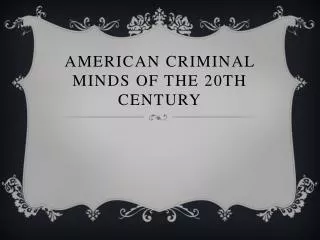 American Criminal Minds of the 20th Century