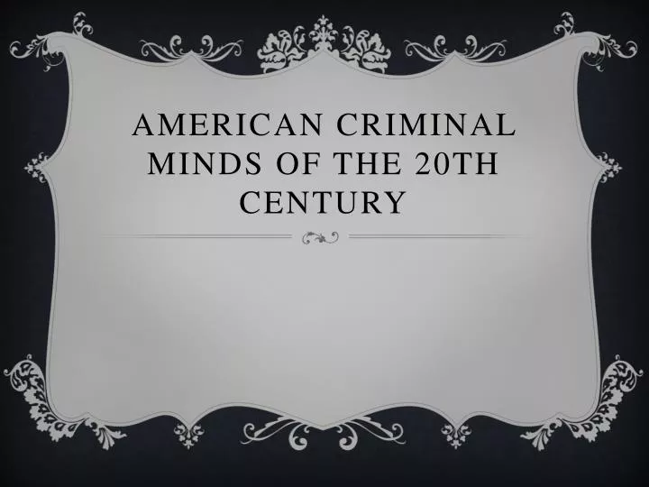 american criminal minds of the 20th century