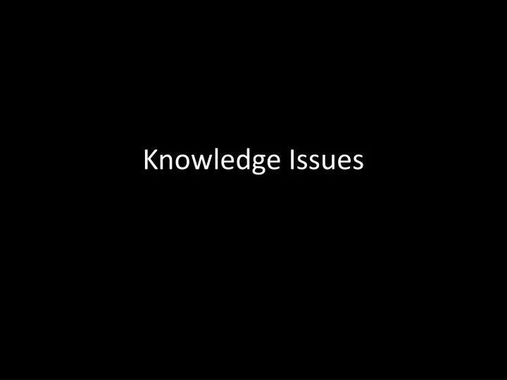 knowledge issues