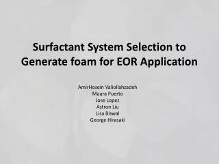 Surfactant System Selection to Generate foam for EOR Application