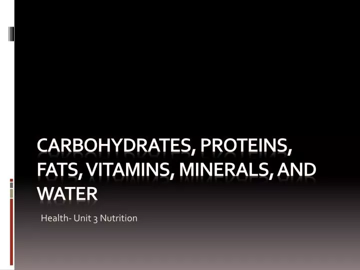 c arbohydrates proteins fats vitamins minerals and water