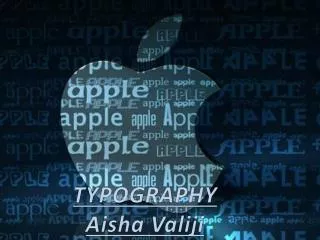 TYPOGRAPHY Aisha Valiji