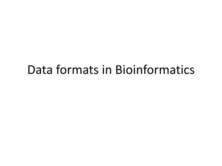 data formats in bioinformatics