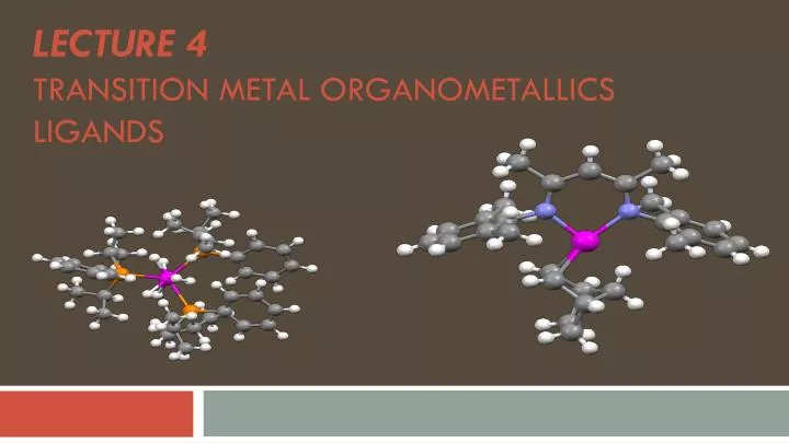 lecture 4 transition metal organometallics ligands