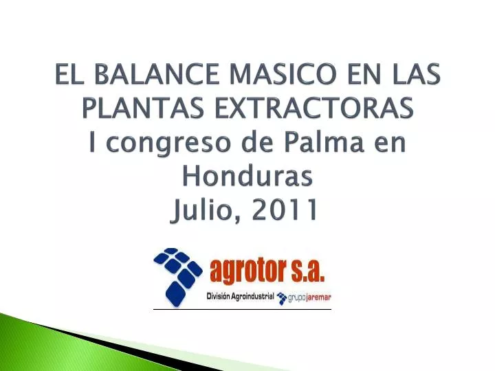 el balance masico en las plantas extractoras i congreso de palma en honduras julio 2011