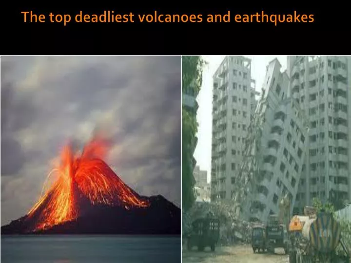 the top deadliest volcanoes and earthquakes