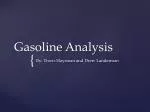 Analysis of Gasoline Octane Ratings and Composition by Travis Slaysman and Drew Landerman - slide 1