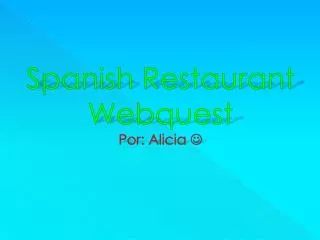Spanish Restaurant Webquest Por : Alicia ?