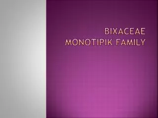 bixaceae monotipik family