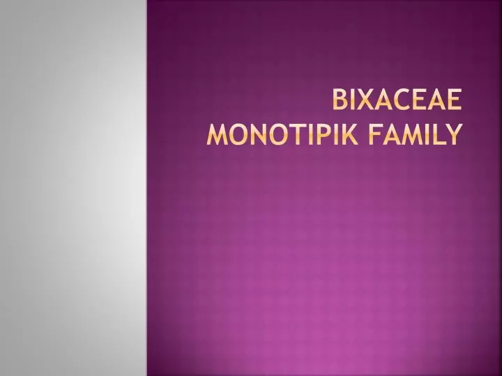bixaceae monotipik family
