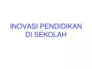 INOVASI PENDIDIKAN DI SEKOLAH