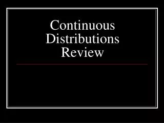 Continuous Distributions Review