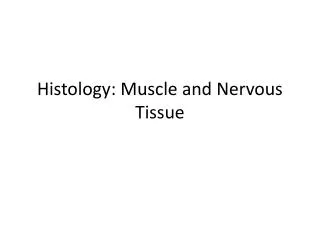 Histology: Muscle and Nervous Tissue