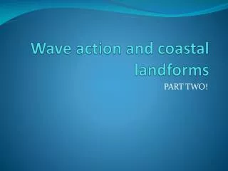 Wave action and coastal landforms