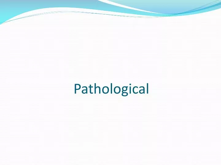 pathological